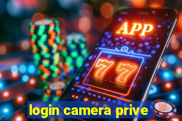 login camera prive